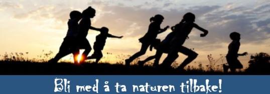 Bli med å ta naturen tilbake Bli med å ta naturen tilbake